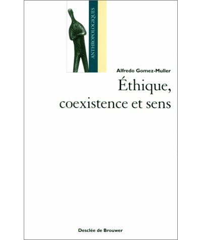 Ethique, coexistence et sens - Alfredo Gomez-Muller - broché