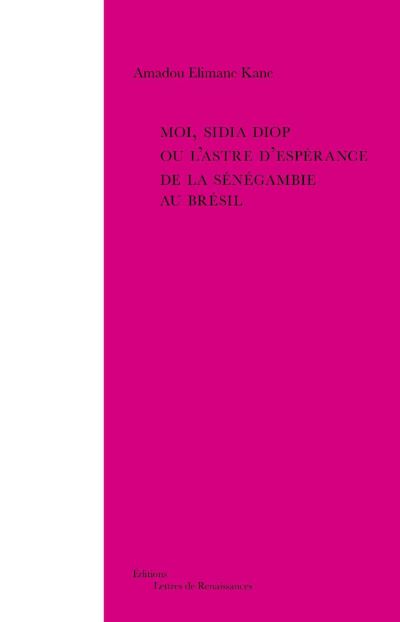 Moi, Sidia Diop ou l'astre d'espérance de la Sénégambie au Brésil