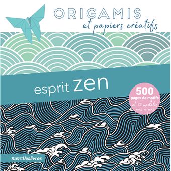 Esprit zen : origamis et papiers créatifs