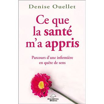 Ce que la santé m'a appris - Parcours d'une infirmière en quête de sens
