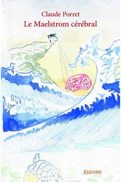 Le Maelstrom cérébral