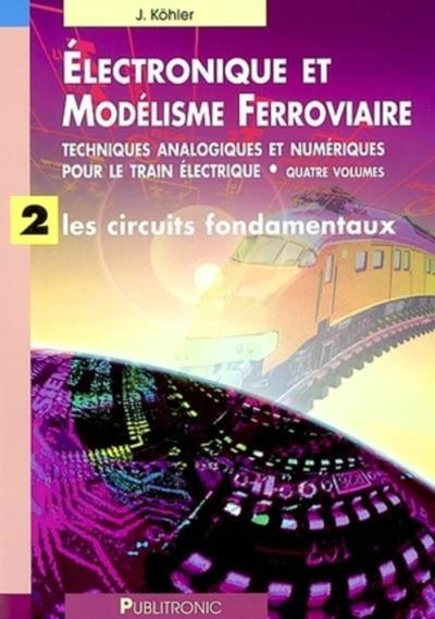 Electronique Et Modelisme Ferroviaire Techn Analogiques Et Numeriques ...