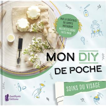 Mon DIY de poche - Soins du visage