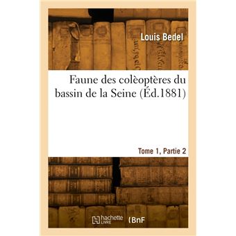 Faune des colèoptères du bassin de la Seine. Tome 1, Partie 2