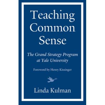 Teaching Common Sense The Grand Strategy Program At Yale University ...