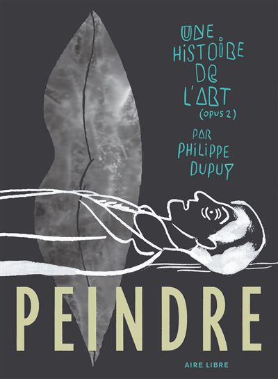 Une histoire de l'art - Peindre (Luxe) - Philippe Dupuy - relié