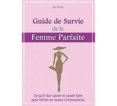 Guide de survie de la femme parfaite