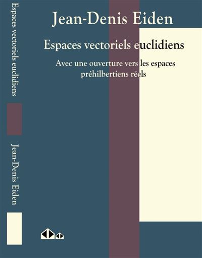 Espaces vectoriels euclidiens - Jean-Denis Eiden - broché