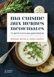 Ma cuisine aux herbes médicinales - 75 recettes du quotidien