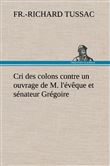 Cri des colons contre un ouvrage de M. l'évêque et sénateur Grégoire, ayant pour titre 'De la Littérature des nègres'