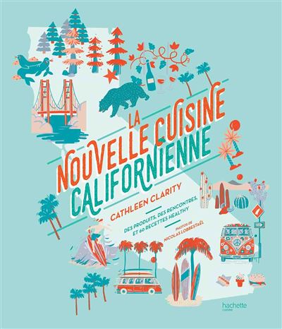 La nouvelle cuisine californienne 60 recettes du pacifique