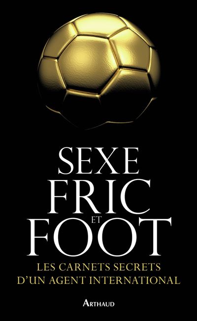 Sexe, fric et foot -  Anonyme - broché