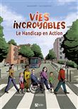 Vies Incroyables - Le Handicap En Action