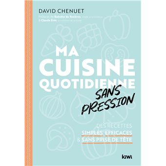 Ma cuisine quotidienne sans pression