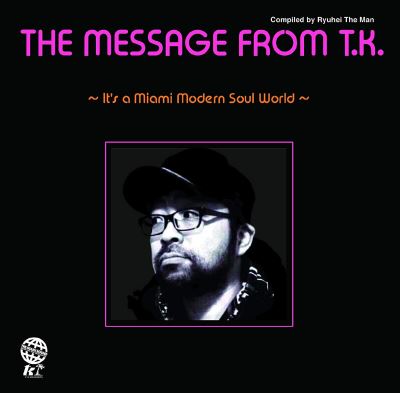 The Message From T.K. It's A Miami Modern Soul World