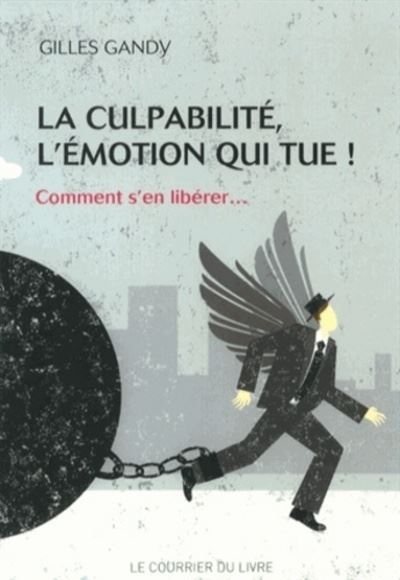 La culpabilité, l'émotion qui tue !