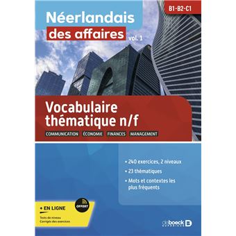 Neerlandais Des Affaires Volume 1 Vocabulaire Thematique N F Lexique Thematique Neerlandais Francais Tome 1 Broche Emmy Bernabeu Y Martinez Barbara Brooijmans Jean Pierre Colson Achat Livre Fnac