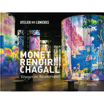 Monet, Renoir...  Chagall. Voyages en Méditerranée (publication officielle-L'Atelier des Lumières)