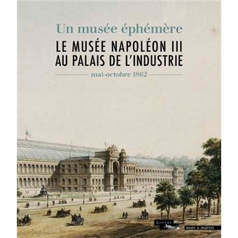 Le musée Napoléon IIIème au Palais de l'industrie