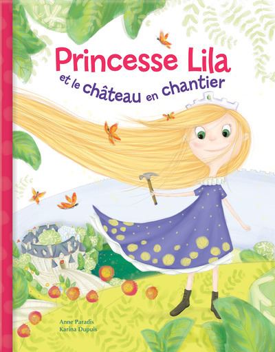 Princesse Lila et le château en chantier - Anne Paradis - cartonné