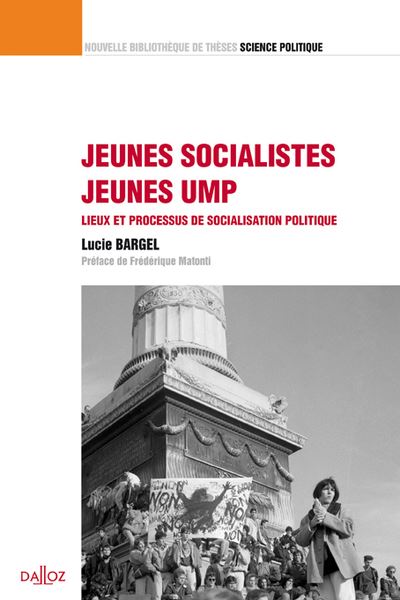 Jeunes socialistes / Jeunes UMP.Volume 13 - Lieux et processus de socialisation politique - Lucie Bargel - broché