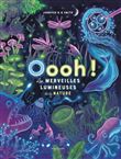 Oooh! . Les Merveilles lumineuses de la nature