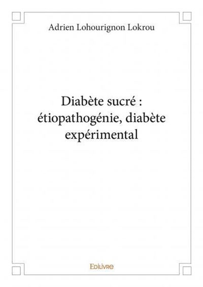 Diabète sucré : étiopathogenie, diabète expérimental