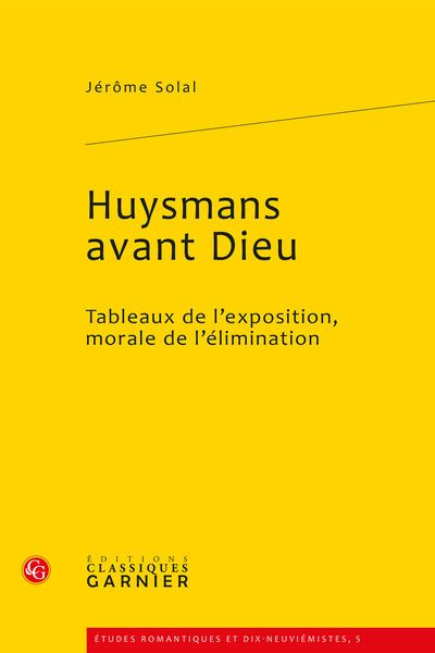 Huysmans avant dieu - tableaux de l'exposition, morale de l'élimination