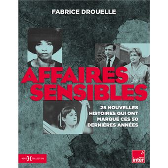 Affaires sensibles - 25 nouvelles histoires qui ont marqué ces 50 dernières années