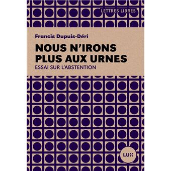 Nous n'irons plus aux urnes - Plaidoyer pour l'abstention