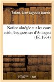 Notice abrégée sur les eaux acidulées gazeuses d'Antogast