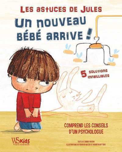 Les Astuces De Jules Les Astuces De Jules Un Nouveau Bebe Arrive Chiara Piroddi Federica Nuccio Roberta Vottero Cartonne Achat Livre Fnac
