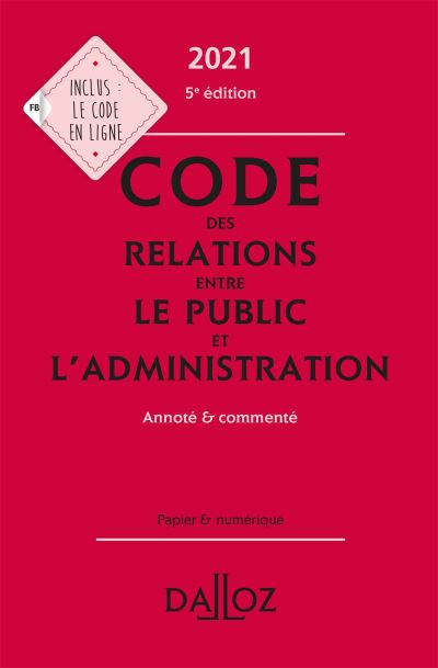 Code des relations entre le public et l'administration 2021, annoté et commenté - 5e ed.