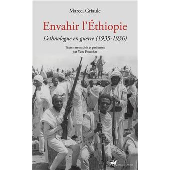 Envahir l'Éthiopie - L'ethnologue en guerre (1935-1936)