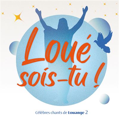 Loué sois-tu ! Volume 2