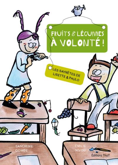 Les saynètes de Lisette et Paulo : fruits et légumes à volonté ! - Sandrine Combe - broché