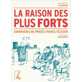 La raison des plus forts - Chroniques du procès France Téléc