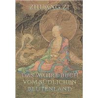 Dschuang Dsi - Das wahre Buch vom südlichen Blütenland