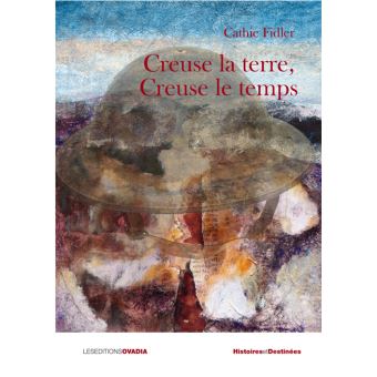 Creuse La Terre Creuse Le Temps Broche Cathie Fidler Achat Livre Fnac Creuse La Terre Creuse Le Temps Broche Cathie Fidler Achat Livre Fnac