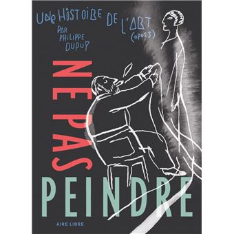 Une histoire de l'art - Ne pas peindre (Luxe)