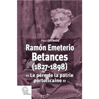 Ramón Emeterio Betances (1827-1898)