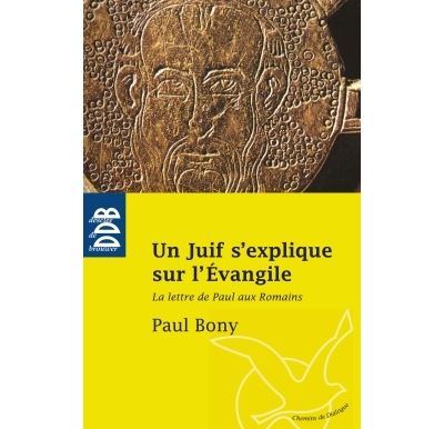 Un Juif s'explique sur l'Evangile - Paul Bony - broché