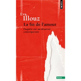 La Fin De L Amour Enquete Sur Un Desarroi Contemporain Poche Eva Illouz Achat Livre Fnac