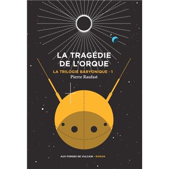 La Trilogie baryonique tome 1 : La tragédie de l'orque