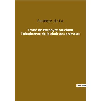 Traité de Porphyre touchant l'abstinence de la chair des animaux