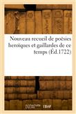 Nouveau recueil de poësies heroïques et gaillardes de ce temps