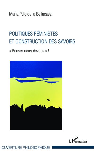 Politiques féministes et construction des savoirs - Maria Puig De La Bellacasa - broché