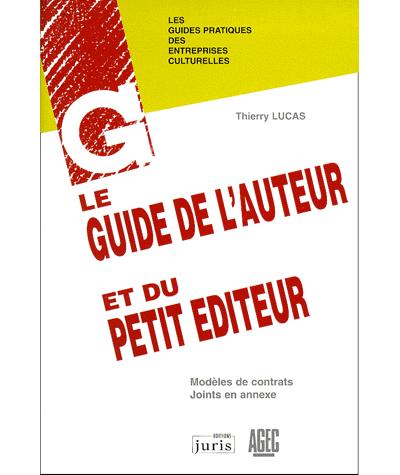 Le guide de l'auteur et du petit éditeur - 1ère éd.