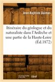 Itinéraire du géologue et du naturaliste dans l'Ardèche et une partie de la Haute-Loire