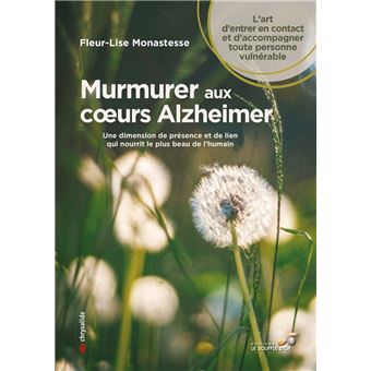 Murmurer aux cœurs Alzheimer - Une dimension de présence et de lien qui nourrit le plus beau de l'humain - 1